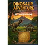 Dinosaurs Word Search Adventure: Roar Into Fun and Travel Back to the Lost World of Prehistoric Wonders