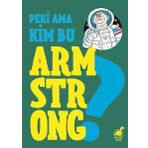 Dinozor Çocuk Yayınları Peki Ama Kim Bu Armstrong