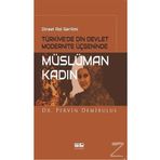 Dinsel Rol Gerilimi Türkiye’de Din Devlet Modernite Üçgeninde Müslüman Kadın - Pervin Demirulus