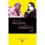 Dionysosçu Nietzsche Apolloncu Sokrates'e Karşı