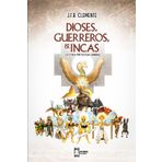 Dioses, Guerreros e Incas: La Otra Mitología Andina