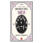 Diplomat İnönü Lozan 1922 - 1923 - Alev Coşkun