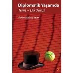 Diplomatik Yaşamda Tenis ve Dik Duruş - Şehim Atalay Sancar