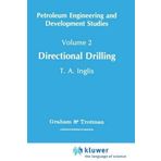 Directional Drilling (Petroleum Engineering and Development Studies) (v. 2) 1988 Edition by Inglis, Tom published by Springer (1988)