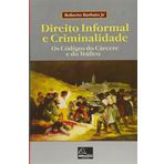 Direito Informal E Criminalidade. Os Códigos Do Carcere E Do Trafico (Em Portuguese do Brasil)