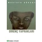 DİRENÇ YAPRAKLARI - MUSTAFA GÖKSOY