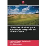 Diretrizes técnicas para a produção integrada de tef na Etiópia