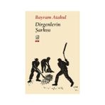 Dirgenlerin Şarkısı - Bayram Atakul