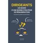 DIRIGEANT, LES BASES D’UNE BONNE STRATEGIE DE REMUNERATION: Gérant de SARL, président de SAS, quel montant idéal se rémunérer ?
