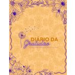 Diário da Gratidão: Um diário transformador para prosperidade e realização