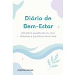 Diário de Bem-Estar: Um guia para acompanhar humor, sintomas e equilíbrio emocional