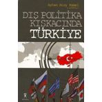 Dış Politika Kıskacında Türkiye - Ayhan Atay Kamel