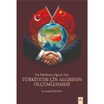 Dış Politikada Algının Yeri / Türkiye’de Çin Algısının Ölçümlenmesi - Zeynep Özalp Kaya