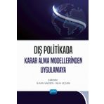 Dış Politikada Karar Alma Modellerinden Uygulamaya - Nobel Yayınevi