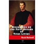 Discourses On The First Decade Of Titus Livius - Niccolo Machiavelli
