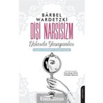 Dişi Narsisizm Uçlarda Yaşayanlar - Barbel Wardetzki