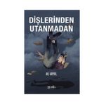 Dişlerinden Utanmadan - Ali Akyol