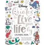 Disney Quotes to Live Your Life By Colouring Book: A collection of inspirational sayings and words of wisdom