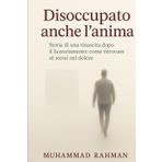 DISOCCUPATO ANCHE L’ANIMA: Storia di una rinascita dopo il licenziamento: come ritrovare sé stessi nel dolore