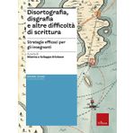Disortografia, disgrafia e altre difficoltà di scrittura. Strategie efficaci per gli insegnanti (Le guide Erickson)