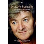 Distant Summers: Remembering Philip Casey, Writer, Fabulist, Friend