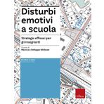 Disturbi emotivi a scuola. Strategie efficaci per gli insegnanti. Con Contenuto digitale per download e accesso on line (Le guide Erickson)