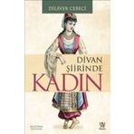 DIVAN ŞİİRİNDE KADIN - DILAVER CEBECI