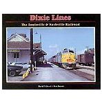 Dixie Lines: The Louisville & Nashville Railroad by David P. Oroszi (2003-08-02)