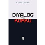 DIYALOG VE KORKU - BAYRAM SEVİNÇ