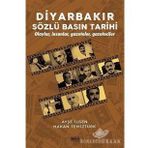 Diyarbakır Sözlü Basın Tarihi - Olaylar İnsanlar Gazeteler Gazeteciler