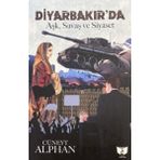 Diyarbakır'da Aşk, Savaş ve Siyaset / Cüneyt Alphan / Ateş Yayınları / 9786255520449