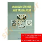 Diyarbakır’daki İslam Dönemi Mimari Yapılarında Süsleme - Gülsen Baş