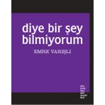 Diye Bir Şey Bilmiyorum - Emre Varışlı