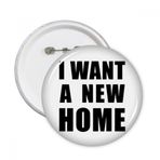 Dıythinker 5 adet S I Want A New Home Yuvarlak İğne Rozet Düğme Giysi Dekorasyon