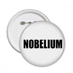 Dıythinker 5 Adet S Nobelium Element İsim Kimya Yuvarlak İğneler Rozet Düğme Giysi Dekorasyon