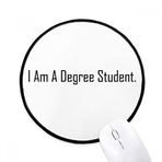 DIYthinker Alıntı I Am A Degree Öğrenci Yuvarlak Kaymaz Fare Altlıkları Siyah Başlıklı Kenarlar Oyun Ofis Hediyesi