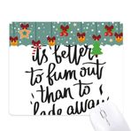 DIYthinker Its Better to Bum Out Than to Fade Away Mouse Pad Oyun Ofis Mat Noel Kauçuk Ped