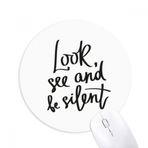 Dıythinker Look See and Be Silent Alıntı Baskılı Yuvarlak Kaymaz Kauçuk Mouse Pad