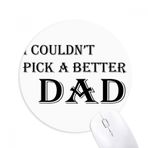 Dıythinker Pick A Better Dad Babalar Festivali Alıntı Baskılı Yuvarlak Kaymaz Kauçuk Mouse Pad