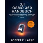 DJI OSMO 360 HANDBUCH: Eine Schritt-für-Schritt-Anleitung für Einsteiger zum Filmen, Reframing und Teilen von filmischen 360°-Inhalten
