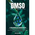 DMSO: La Guida Definitiva per Principianti Over 40 | Come Utilizzare il Dimetilsolfossido per Ridurre l'Infiammazione, Eliminare il Dolore Cronico e ... L'Antico Incontra il Moderno, Band 3)