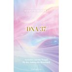 DNA 37: Gedanken sind der Tempel für den Aufstieg der Menschheit