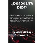 ¿Dónde esta Dios?: Cada cabeza es un mundo y conjuntarlo en una relación es un universo tan complejo que conjuntarlo es un choque como una explosion de Big Bang