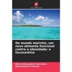 Do mundo marinho, um novo alimento funcional contra a obesidade: a fucoxantina