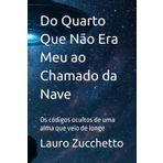 Do Quarto Que Não Era Meu ao Chamado da Nave: Os códigos ocultos de uma alma que veio de longe