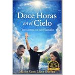 Doce Horas en el Cielo: Tres Almas, Un Solo Llamado . Testimonios Reales