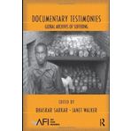 Documentary Testimonies: Global Archives of Suffering (AFI Film Readers) (2009-11-13)