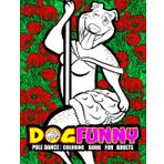 Dog Funny: Pole dance Coloring Book and Grayscale for Adults Relaxation with Unique and Funny Designs