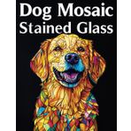 Dog Mosaic Stained Glass Coloring Book: Amazing beautiful dog-themed stained glass designs in this mosaic-style coloring book. A creative and relaxing ... Intricate Patterns Coloring, Band 1)