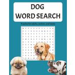 Dog Word Search Puzzle Book: Word searches with easy to read print about dogs, german shepards, boxers, collies, pugs, and more..Dogs on EVERY puzzle page! Great for gifts!